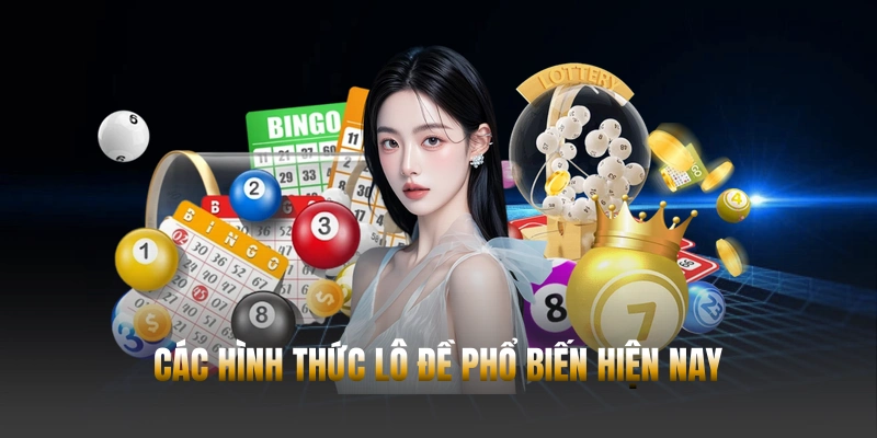 Lô đề Hubet – Đa dạng cách thức cá cược mới nhất 2026 2 Những dạng lô đề được chơi nhiều nhất hiện nay